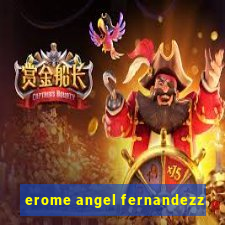 erome angel fernandezz